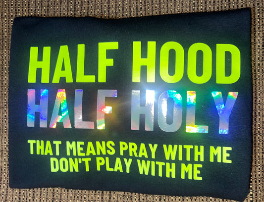 Half Hood, Half Holy shirt